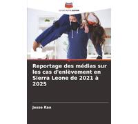 Reportage des médias sur les cas d'enlèvement en Sierra Leone de 2021 à 2025
