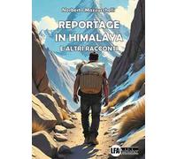 Reportage in Himalaya e altri racconti