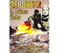 Reporter In Prima Linea - 1945 I Giorni Della Liberazione