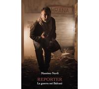 Reporter. La guerra nei Balcani