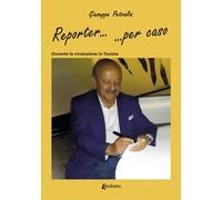 Reporter... ...per caso. Durante la rivoluzione in Tunisia - [EBS Print]