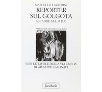 Reporter sul Golgota. Accadde nel 33 d. C.