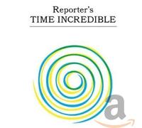 Reporter - Time Incredible.