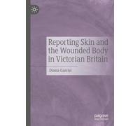 Reporting Skin and the Wounded Body in Victorian Britain