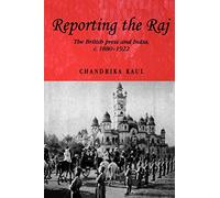 Reporting the Raj: The British Press and India, C. 1880-1922