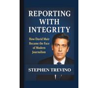 REPORTING WITH INTEGRITY: How David Muir Became the Face of Modern Journalism