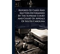 Reports Of Cases And Matters Determined By The Supreme Court And Court Of Appeals Of South Carolina