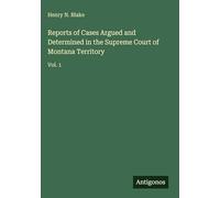 Reports of Cases Argued and Determined in the Supreme Court of Montana Territory: Vol. 1