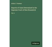 Reports of Cases Determined in the Supreme Court of New Brunswick: Vol. 3