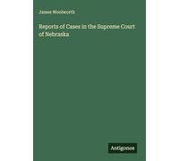 Reports of Cases in the Supreme Court of Nebraska