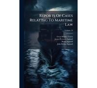 Reports Of Cases Relating To Maritime Law