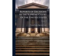 Reports of Decisions in the Supreme Court of the United States