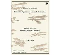 REPORTS ON THE FRIEDRICHSHAFEN BOMBER, March 1918Reports on German A (Tascabile)