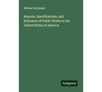 Reports, Specifications, and Estimates of Public Works in the United States of America