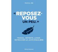 « Reposez-vous un peu »: Le triangle bénéfique : travail, détente, loisir