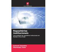 Repositórios institucionais: Uma avaliação dos repositórios institucionais em Mumbai e Pune (Índia)