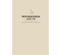 Repossession Case Log: Vehicle Condition & Chain of Custody Record Book for Recovery Agents, 6x9