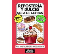 Repostería y Dulces Sopa de Letras: 50+ Puzzles en Español, Busca Palabras con Letra Grande sobre Postres, Recetas y Cocina, Pasatiempo Relajante para Cocineros, Adultos, Mayores y Adolescentes