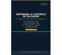 Reprends le Contrôle de ton Argent: La méthode complète : budget, épargne, dettes, investissement - Édition 2026