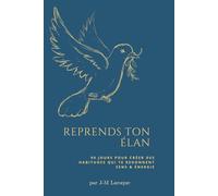 Reprends ton élan: 90 jours pour créer des habitudes qui te redonnent sens & énergie