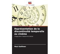 Représentation de la discontinuité temporelle au cinéma: Images dans l'espace et le temps