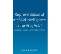 Representation of Artificial Intelligence in the Arts, Vol. 1 (Copertina rigida)