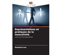 Représentations et pratiques de la masculinité: entre hommes à Natal (Brésil)