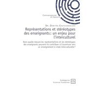 Représentations et stéréotypes des enseignants : un enjeu pour l'interculturel: Dans quelle mesure les représentations et les stéréotypes des enseignants peuvent-ils contribuer