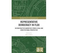Representative Democracy in Flux: Deconstructive Narratives from a Legal and Constitutional Perspective