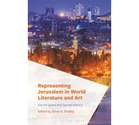 Representing Jerusalem in World Literature and Art: Sacred Space and Sacred History