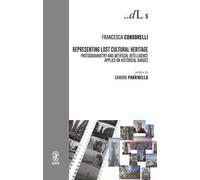 Representing lost cultural heritage. Photogrammetry and artificial intelligence applied on historical images
