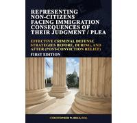 Representing Non-Citizens Facing Immigration Consequences of Their Judgment / Plea