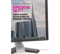 Representing the City. Linguistic Perspectives, Discursive Strategies and Multim
