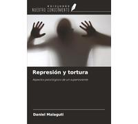 Represión y tortura: Aspectos psicológicos de un superviviente
