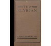 (Reprint) 1917 Yearbook: Elyria High School, Elyria, Ohio