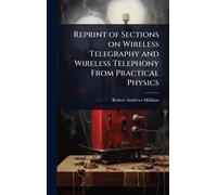 Reprint of Sections on Wireless Telegraphy and Wireless Telephony From Practical Physics