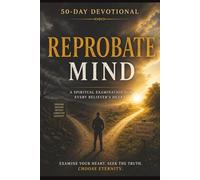 Reprobate Mind: Fifty-Day Devotional of Heart Examination