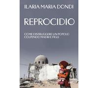 Reprocidio. Come distruggere un popolo colpendo madri e figli