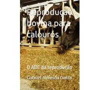 Reprodução bovina para calouros: O ABC da reprodução