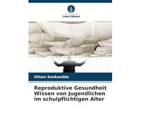 Reproduktive Gesundheit Wissen von Jugendlichen im schulpflichtigen Alter