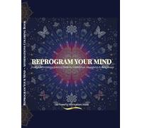 Reprogram Your Mind: A Positive Affirmations Coloring Book for Confidence, Discipline, Abundance & Inner Peace