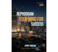 Reprogram Your Mind for Success