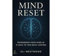 Reprogram Your Mind in 21 Days to Take Back Control