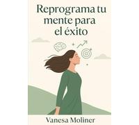 REPROGRAMA TU MENTE PARA EL ÉXITO