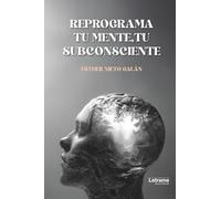 Reprograma tu mente, tu subconsciente: 01