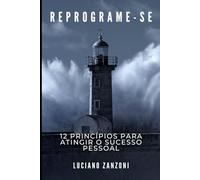 REPROGRAME-SE:: 12 Princípios para atingir o sucesso pessoal