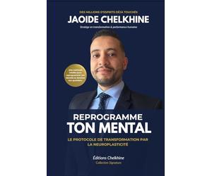 Reprogramme ton mental: Le protocole de transformation par la neuroplasticité