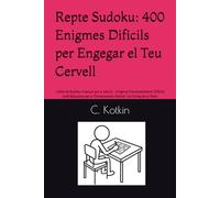 Repte Sudoku: 400 Enigmes Difícils per Engegar el Teu Cervell: Llibre de Sudoku Avançat per a Adults - Enigmes Extremadament Difícils amb Solucions per a l’Entrenament Mental i la Forma de la Ment