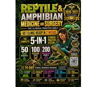 Reptile & Amphibian Medicine and Surgery: The Clinical Practice Bible 2026-2027: 5-in-1 Veterinary Textbook, Clinical Handbook, Case Workbook & 20 Video Tutorials with a 14-Day Readiness Plan