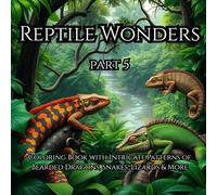 Reptile Wonders Part 5: Coloring Book with Intricate Patterns of Bearded Dragons, Snakes, Lizards & More